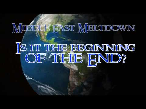 Middle East Meltdown – The Beginning of the End?