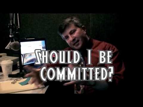 Should I be Committed? (Part I)